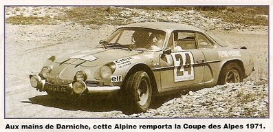 Bernard Darniche - Alain Mahé
31º Coupe des Alpes 1971. Alpine-Renaul A110 1600 S (1494 GX 76). Clasificado 1º.

Del 25 al 26 de Junio, Uriage-Marseille.
Superficie: asfalto.

La prueba tenia un total de 1420.00 km de los que 800.00 km eran cronometrados.

No sabemos cuantos equipos tomaron la salida, finalizaron 36.@
Palabras clave: Renault;Alpine;Alpes;1971