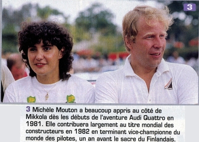 Michèle Mouton y Hannu Mikkola
Ambos formaron parte del Equipo Audi Sport durante 1981 a 1985.

El texto dice:
Michele Mouton aprendió mucho al lado de Mikkola al empezar la aventura con el Audi Quattro en 1981.

Ella contribuirá claramente en conseguir el tí­tulo Mundial de constructores de 1982, en el que ella acaba como sub-campeona de pilotos, un año antes de la coronación del finlandes.
@
Palabras clave: Michele_Mouton;Audi;Personajes;1982